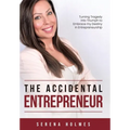 The Accidental Entrepreneur: Turning Tragedy into Triumph to Embrace my Destiny in Entrepreneurship