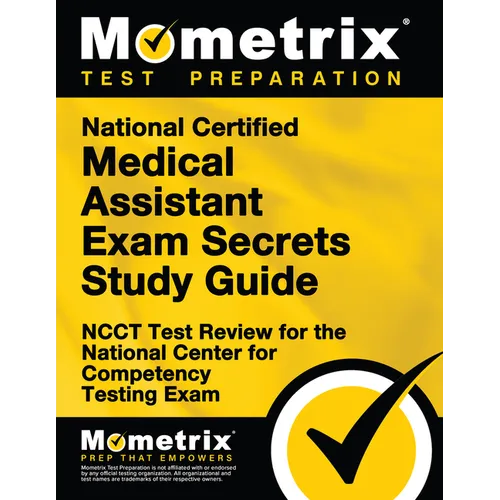 National Certified Medical Assistant Exam Secrets Study Guide: Ncct Test Review for the National Center for Competency Testing Exam