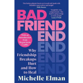 Bad Friend: Why Friendship Breakups Hurt and How to Heal