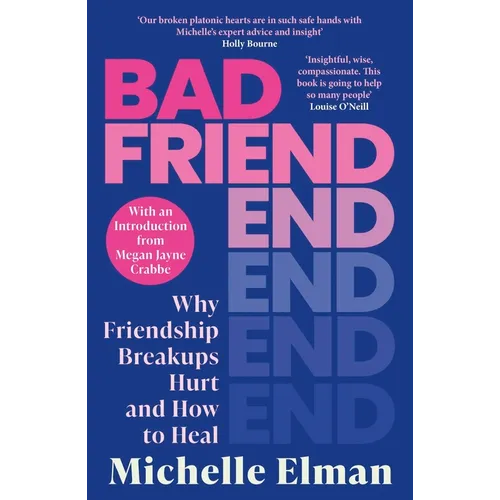 Bad Friend: Why Friendship Breakups Hurt and How to Heal