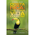 Costa Rica: the Pura Vida Country: A Travel Guide