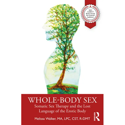 Whole-Body Sex: Somatic Sex Therapy and the Lost Language of the Erotic Body