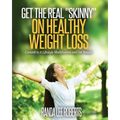 Get the Real Skinny on Healthy Weight Loss: Commit to a Lifestyle Modification and Get Results