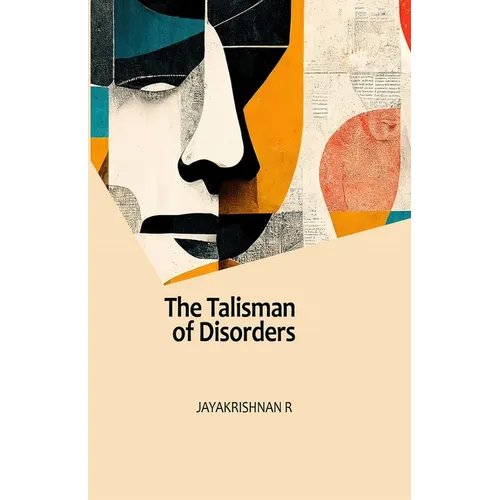 The Talisman of Disorders: The Collected Poems of Jayakrishnan R