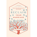 Reclaim Your Marriage: Grace for Wives Who Have Been Hurt by Pornography