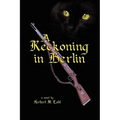 A Reckoning in Berlin