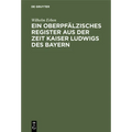 Ein Oberpfälzisches Register Aus Der Zeit Kaiser Ludwigs Des Bayern