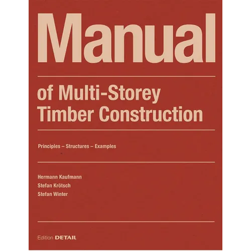 Manual of Multistorey Timber Construction: Principles - Constructions - Examples