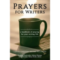 Prayers for Writers: A Handbook of Praying for Your Writing Life