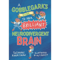 A Gobblegark's Guide to Your Brilliant Neurodivergent Brain