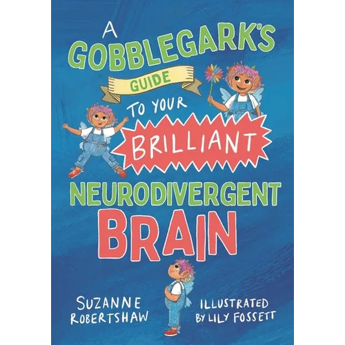 A Gobblegark's Guide to Your Brilliant Neurodivergent Brain