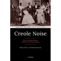 Creole Noise: Early Caribbean Dialect Literature and Performance