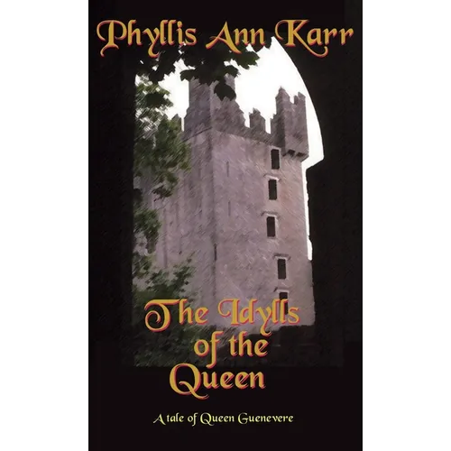 The Idylls of the Queen: A Tale of Queen Guenevere
