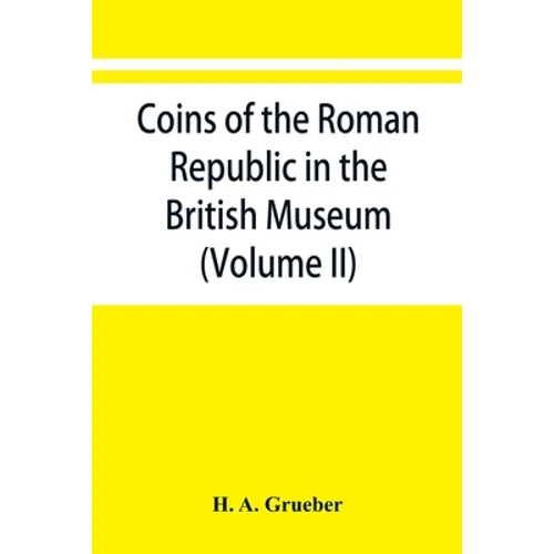 Coins of the Roman Republic in the British Museum (Volume II)