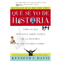 Que Se Yo de Historia: Todo Lo Que Necesitas Saber Acerca de la Historia de Estados Unidos