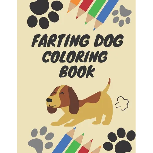 Farting Dog Coloring Book: Dog Coloring Books for kids ages 4-8, Hilarious Fun Book for Dog Lovers