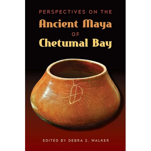 Perspectives on the Ancient Maya of Chetumal Bay