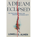 A Dream Eclipsed: The Fractured Quest for Greater Lutheran Unity