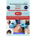 The Complete Quick and Easy Guides to SCALP MICROPIGMENTATION VOL. 2: In-Depth Information to Know Before Getting a Hair Tattoo and How to Feel Great