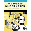 The Book of Kubernetes: A Complete Guide to Container Orchestration