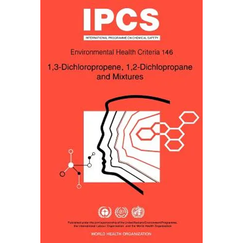 Dichloropropene (1,3), Dichloropropane (1,2) and Mixtures: Environmental Health Criteria Series No 146