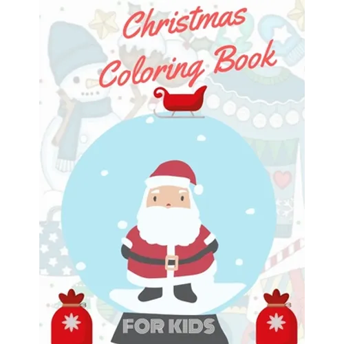 Christmas Coloring Book for Kids: coloring book for boys, girls, and kids of 2 to 8 years old