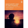 Masculinity and Its Discontents: The Male Psyche and the Inherent Tensions of Maturing Manhood