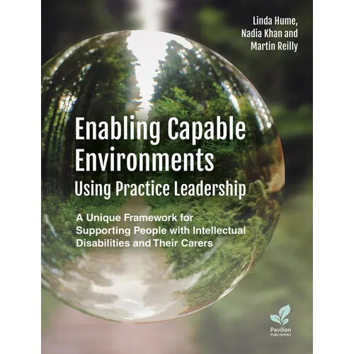 Enabling Capable Environments Using Practice Leadership: A Unique Framework for Supporting People with Intellectual Disabilities and Their Carers
