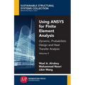 Using ANSYS for Finite Element Analysis, Volume II: Dynamic, Probabilistic Design and Heat Transfer Analysis