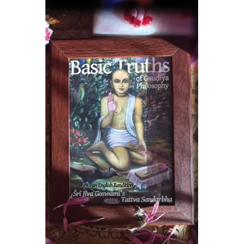 Basic Truths of Gaudiya Philosophy: An English Rendition of Sri Jiva Goswami's Tattva Sandarbha