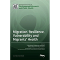 Migration, Resilience, Vulnerability and Migrants' Health