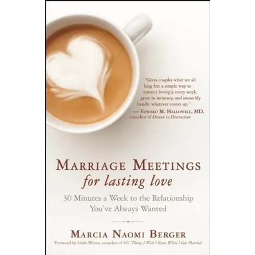 Marriage Meetings for Lasting Love: 30 Minutes a Week to the Relationship You've Always Wanted