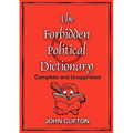 The Forbidden Political Dictionary: Complete and Unapproved