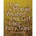 How a Mother Weaned Her Girl from Fairy Tales