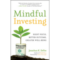 Mindful Investing: Right Focus, Better Outcome, Greater Well-Being