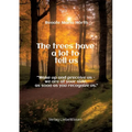 The trees have a lot to tell us - A book of awakening -: "Wake up and perceive us - we are at your side, as soon as you recognize us."