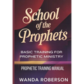 Prophetic Training Manual: Basic Training for Prophetic Ministry