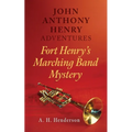 John Anthony Henry Adventures: Fort Henry's Marching Band Mystery