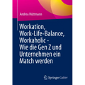 Workation, Work-Life-Balance, Workaholic - Wie Die Gen Z Und Unternehmen Ein Match Werden