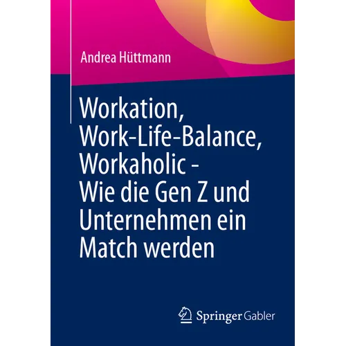 Workation, Work-Life-Balance, Workaholic - Wie Die Gen Z Und Unternehmen Ein Match Werden