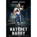 Hatchet Harry: Football Hooligan and Derby Lunatic Fringe (Dlf) Thug