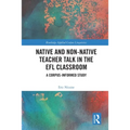 Native and Non-Native Teacher Talk in the EFL Classroom: A Corpus-informed Study