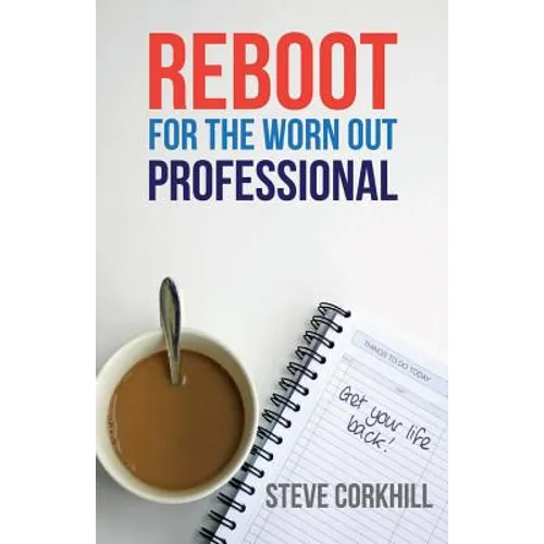 Reboot for the Worn Out Professional