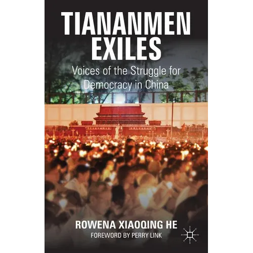 Tiananmen Exiles: Voices of the Struggle for Democracy in China