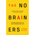 The No-Brainers: Your Panic-Free Guide to AI and the Modern Good Life