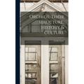 Orchids, Their Structure, History & Culture