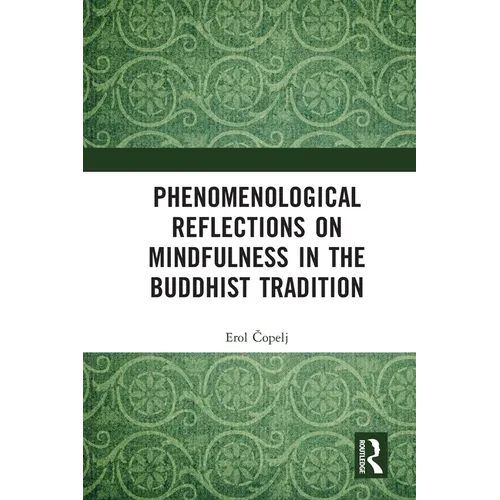 Phenomenological Reflections on Mindfulness in the Buddhist Tradition
