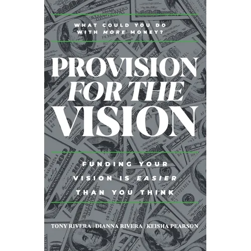 Provision for the Vision: Funding Your Vision is Easier Than You Think