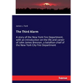 The Third Alarm: A story of the New York Fire Department, with an introduction on the life and career of John James Bresnan, a batallion chief of the