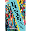 Hope Is Here!: Spiritual Practices for Pursuing Justice and Beloved Community